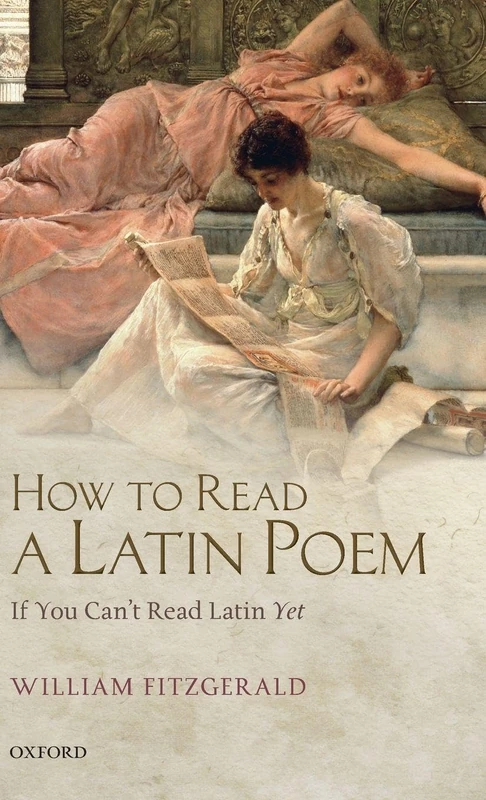 How to Read a Latin Poem: If You Can't Read Latin Yet