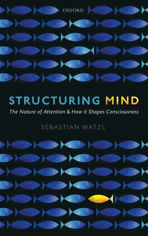 Structuring Mind: The Nature of Attention and how it Shapes Consciousness