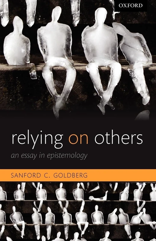 Relying on Others: An Essay In Epistemology