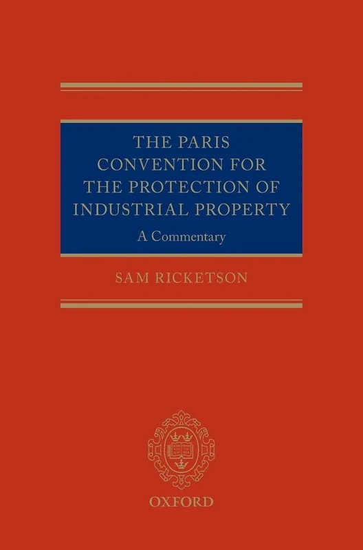 The Paris Convention for the Protection of Industrial Property: A Commentary