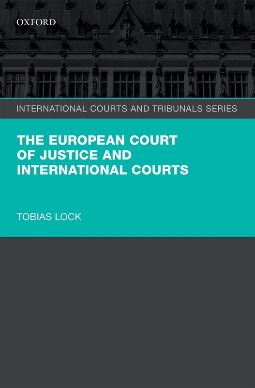The European Court of Justice and International Courts (International Courts and Tribunals Series)