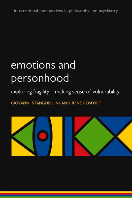 Emotions and Personhood: Exploring Fragility - Making Sense Of Vulnerability (International Perspectives In Philosophy And Psychiatry)
