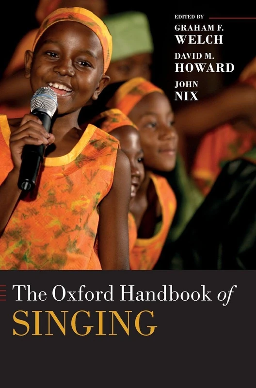 The Oxford Handbook of Singing (Oxford Library of Psychology)