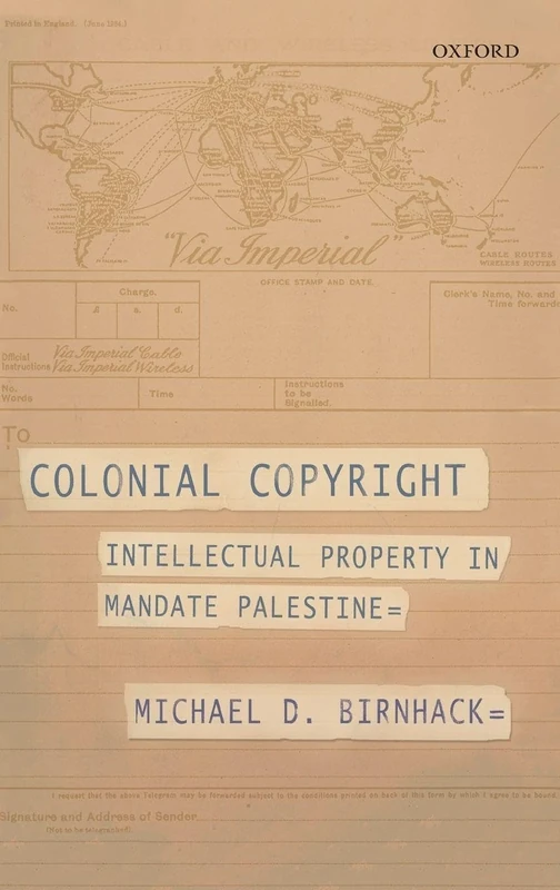 Colonial Copyright: Intellectual Property in Mandate Palestine