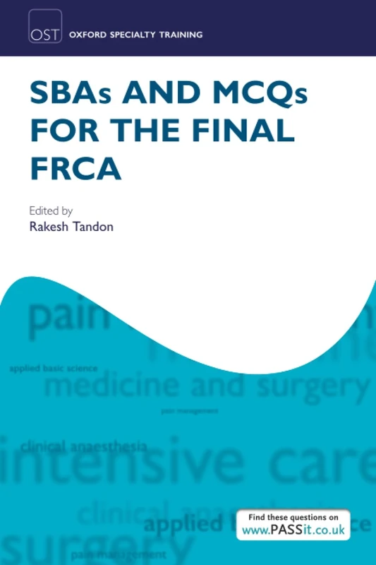 SBAs and MCQs for the Final FRCA (Oxford Specialty Training: Revision Texts)
