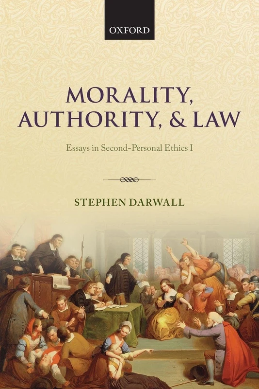 MORALITY, AUTHORITY, & LAW:ESSAYS IN SECOND-PERSONAL ETHICS I PAPER: Essays in Second-Personal Ethics I