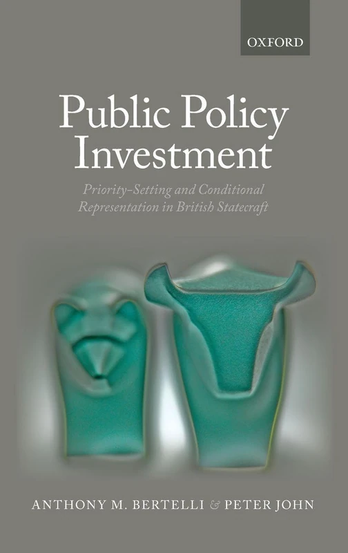 Public Policy Investment: Priority-Setting and Conditional Representation In British Statecraft