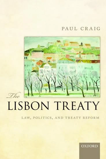 The Lisbon Treaty: Law, Politics, And Treaty Reform