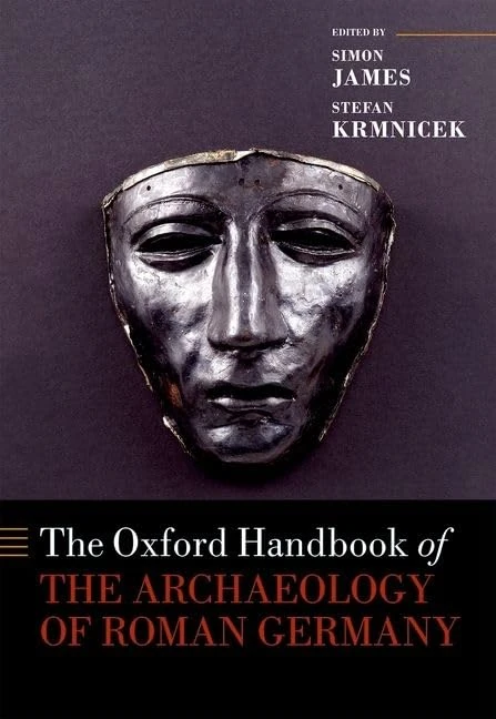 The Oxford Handbook of the Archaeology of Roman Germany (Oxford Handbooks)