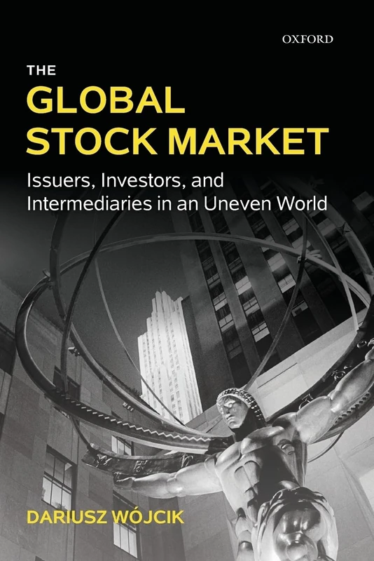 The Global Stock Market: Issuers, Investors, And Intermediaries In An Uneven World