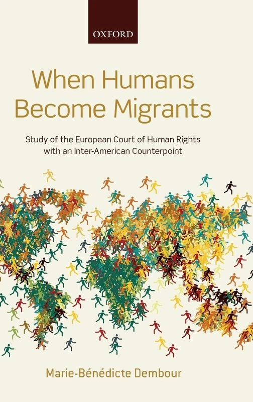 When Humans Become Migrants: Study of the European Court of Human Rights with an Inter-American Counterpoint