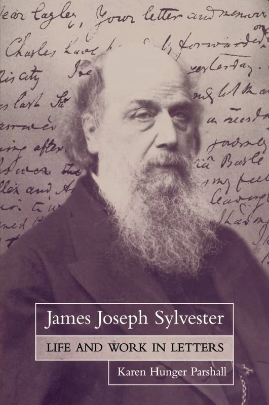 James Joseph Sylvester: Life And Work In Letters
