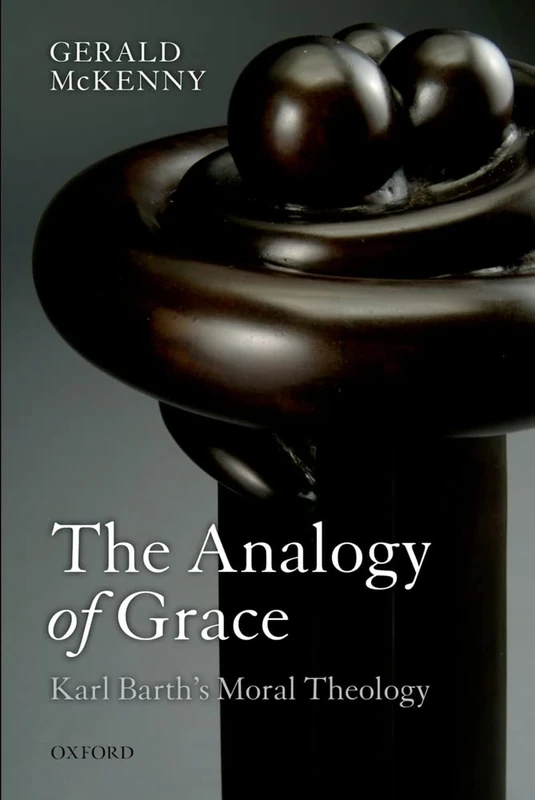 The Analogy of Grace: Karl Barth's Moral Theology