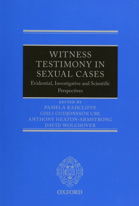 Witness Testimony in Sexual Cases: Evidential, Investigative and Scientific Perspectives