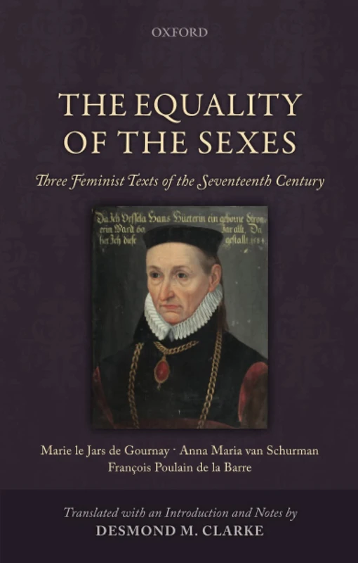 EQUALITY OF THE SEXES P: Three Feminist Texts Of The Seventeenth Century