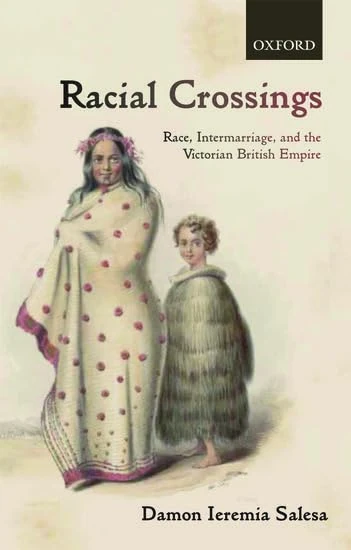 Racial Crossings Race, Intermarriage, and the Victorian British Empire