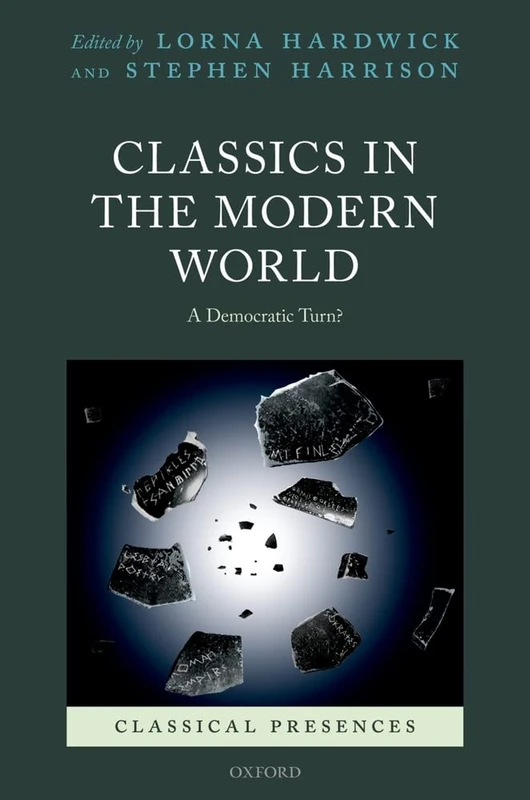 Classics in the Modern World: A Democratic Turn? (Classical Presences)