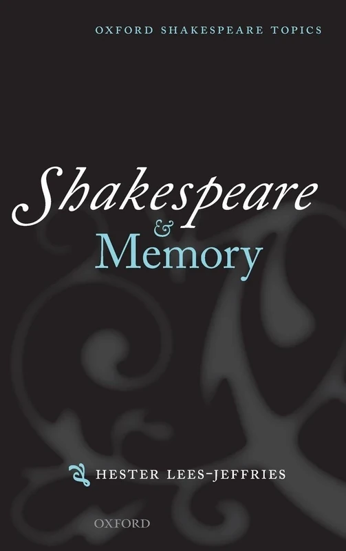Shakespeare and Memory (Oxford Shakespeare Topics)