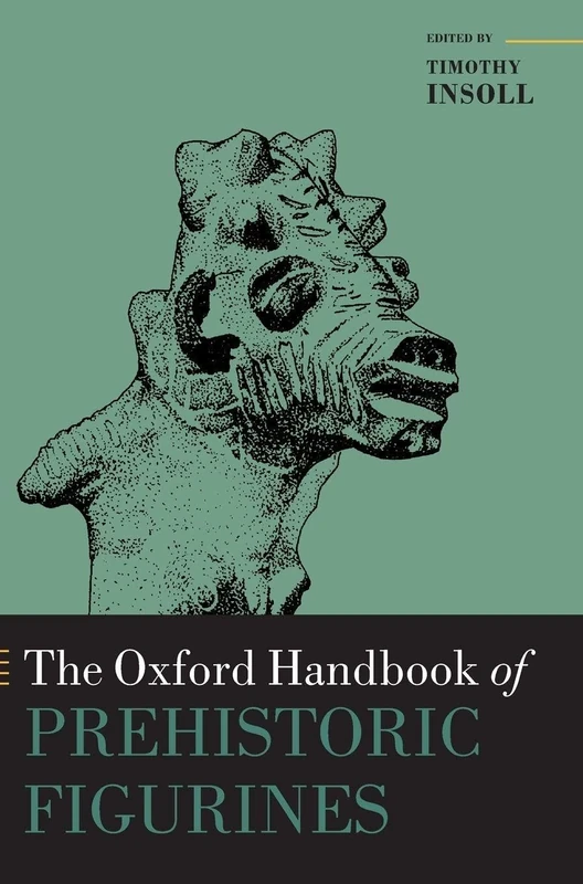 The Oxford Handbook of Prehistoric Figurines