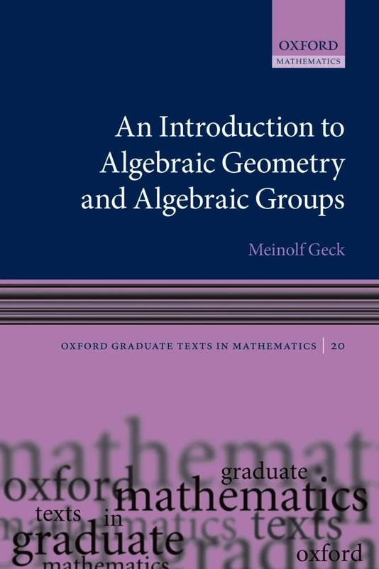 An Introduction to Algebraic Geometry and Algebraic Groups: 10 (Oxford Graduate Texts in Mathematics)