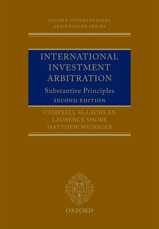 International Investment Arbitration: Substantive Principles (Oxford International Arbitration Series)