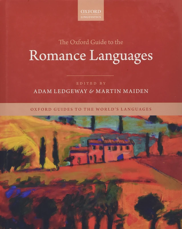 The Oxford Guide to the Romance Languages (Oxford Guides to the World's Languages)