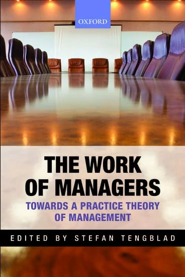 The Work of Managers: Towards A Practice Theory Of Management