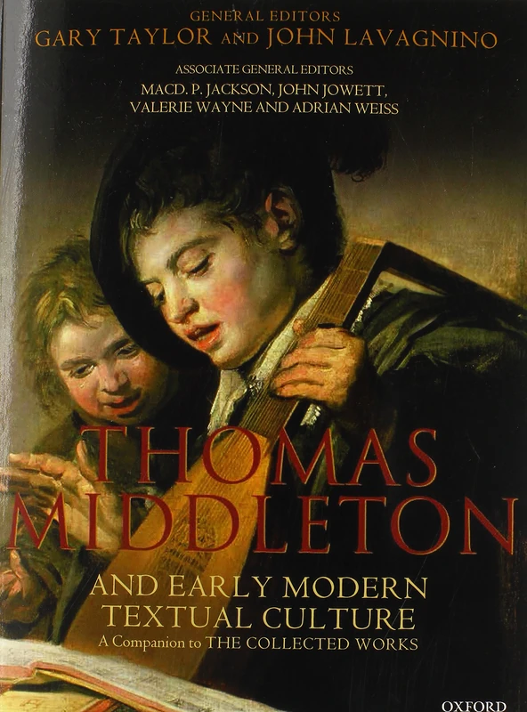 Thomas Middleton and Early Modern Textual Culture: A Companion to the Collected Works