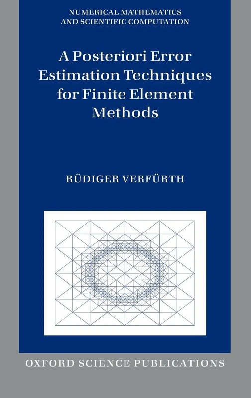A Posteriori Error Estimation Techniques for Finite Element Methods (Numerical Mathematics and Scientific Computation)