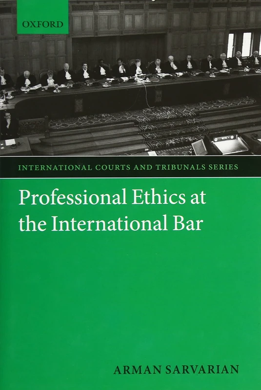 Professional Ethics at the International Bar (International Courts and Tribunals Series)