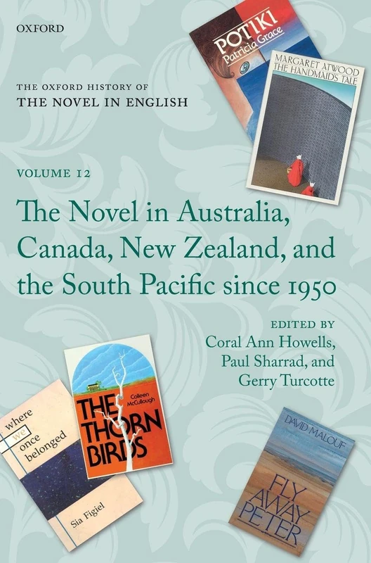 Oxford History of the Novel in English Vol 12 - Australia & Canada