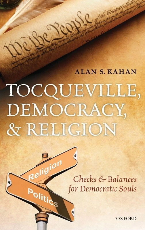 Tocqueville, Democracy, and Religion: Checks and Balances for Democratic Souls
