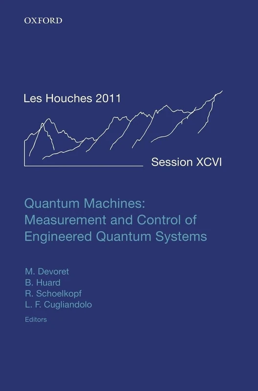Quantum Machines: Measurement and Control of Engineered Quantum Systems: Lecture Notes of the Les Houches Summer School: Volume 96, July 2011 - Image 1