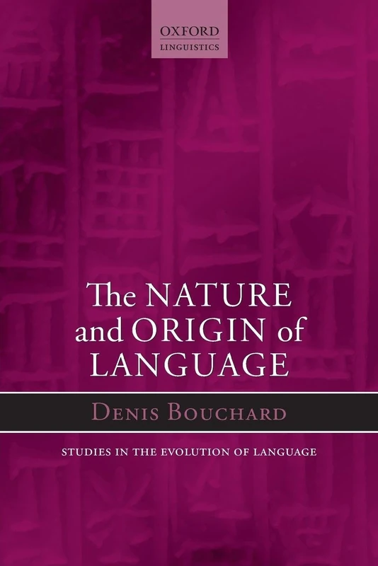 Nature and Origin of Language (Oxford Studies in the Evolution of Language): 18