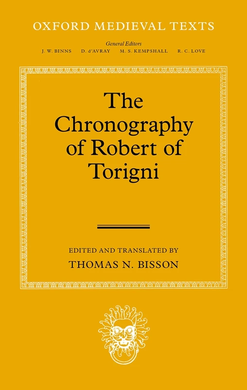 The Chronography of Robert of Torigni (Oxford Medieval Texts)