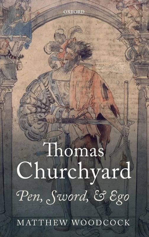 Thomas Churchyard: Pen, Sword, and Ego