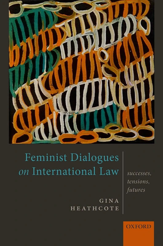 Feminist Dialogues on International Law: Successes, Tensions, Futures