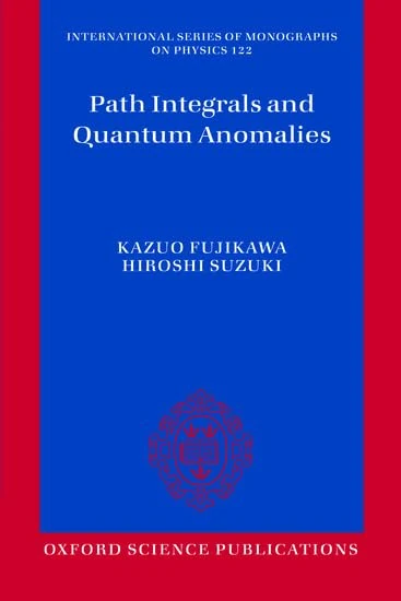 Path Integrals and Quantum Anomalies (International Series of Monographs on Physics): 122