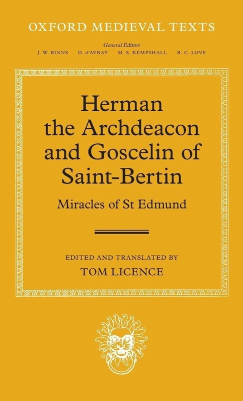 Herman the Archdeacon and Goscelin of Saint-Bertin Miracles of St Edmund (Oxford Medieval Texts)