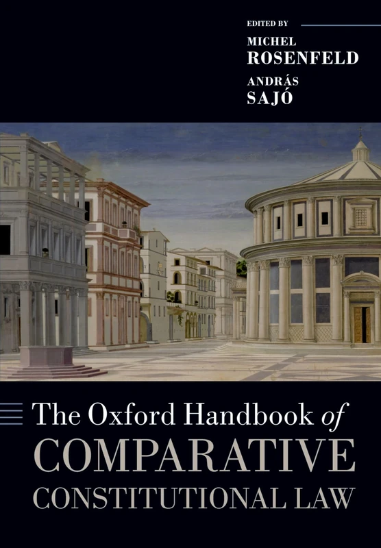 The Oxford Handbook of Comparative Constitutional Law (Oxford Handbooks in Law)