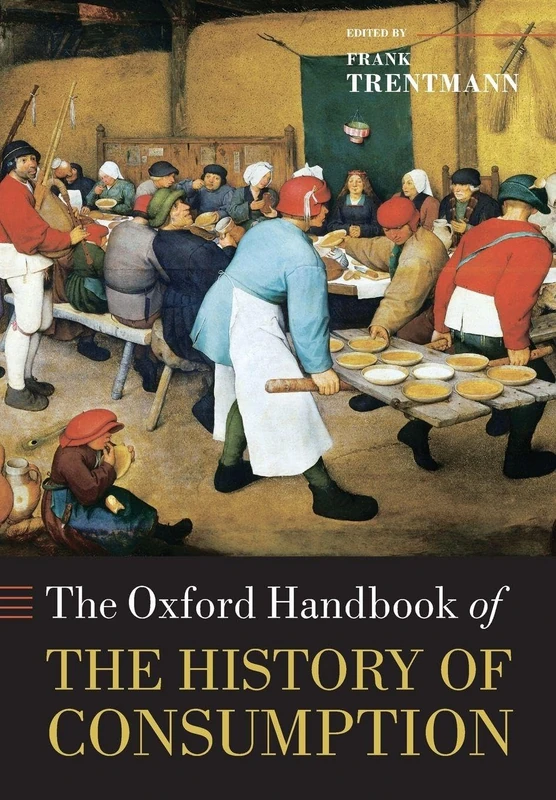Oxford Handbook of the History of Consumption - Oxford Press