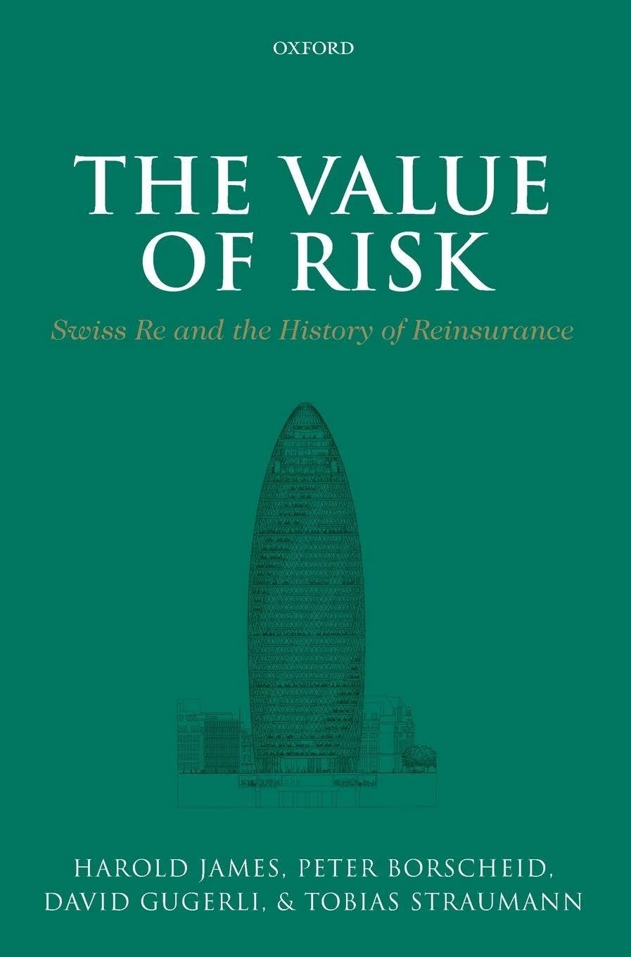 The Value of Risk: Swiss Re and the History of Reinsurance