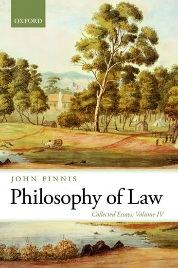 Philosophy of Law: Collected Essays Volume IV (Collected Essays of John Finnis)