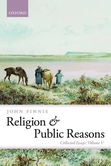 Religion and Public Reasons: Collected Essays Volume V (Collected Essays of John Finnis)