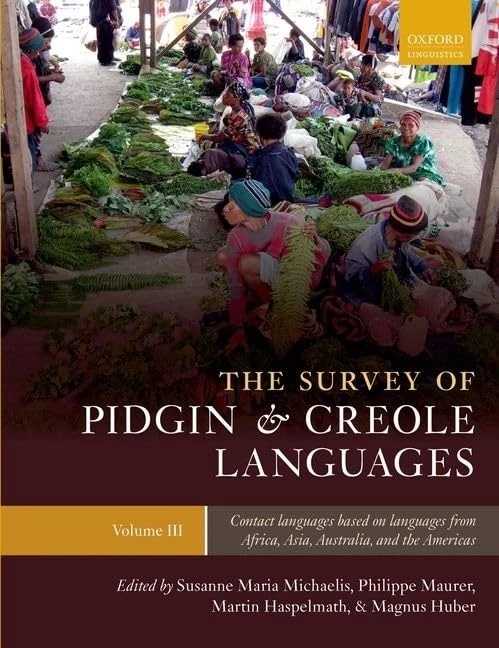 The Survey of Pidgin and Creole Languages: Volume 3: Contact Languages Based on Languages from Africa, Asia, Australia, and the Americas (Oxford Linguistics)