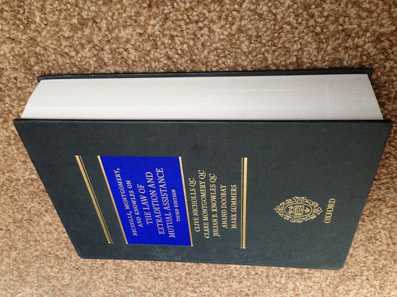 Nicholls, Montgomery, and Knowles on The Law of Extradition and Mutual Assistance