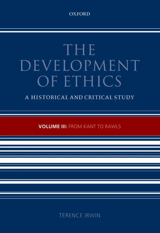 The Development of Ethics, Volume 3: From Kant to Rawls