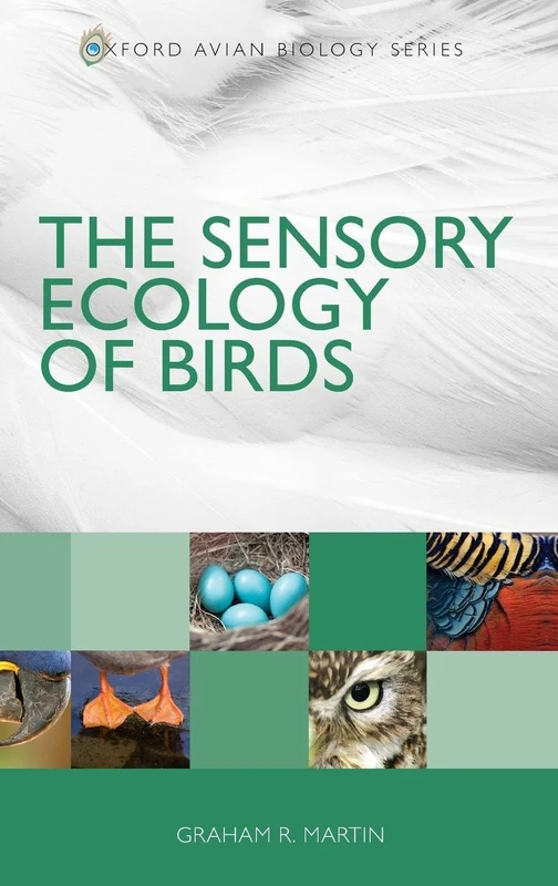 The Sensory Ecology of Birds (Oxford Avian Biology Series)