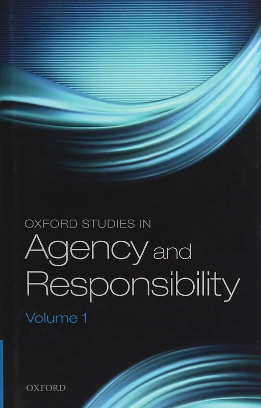 Oxford Studies in Agency and Responsibility, Volume 1