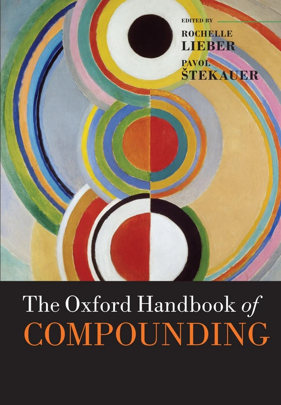 The Oxford Handbook of Compounding (Oxford Handbooks in Linguistics)